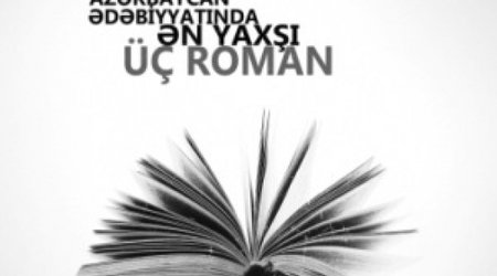 Üç ən yaxşı Azərbaycan romanı məlum oldu - SİYAHI