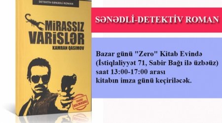 Bakıda qalmaqallı roman çap olundu - "Mirassız Varislər"
