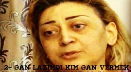 Xanım Qafarovaya təcili qan lazımdır