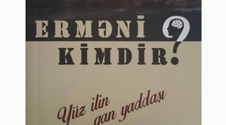Yeni “ERMƏNİ KİMDİR?” kitabı işıq üzü gördü