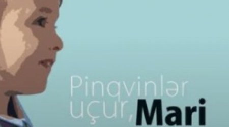 "Pinqvinlər uçur, Mari” çap olundu