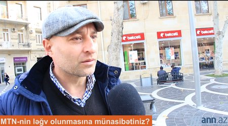 QƏFİL SUAL: MTN-nin ləğv olunmasına münasibətiniz