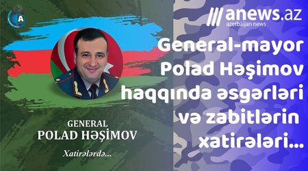 General-mayor Polad Həşimov haqqında əsgərlərinin və zabitlərin xatirələri... - VİDEO