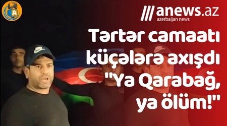 Tərtər camaatı küçələrə axışdı- "Ya Qarabağ, ya ölüm!"-VİDEO