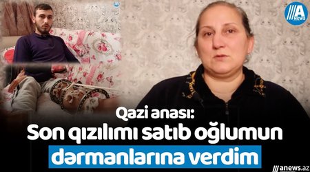 İcra hakimiyyəti qazi anasına belə dedi: "Yenə sən gəldin?"- VİDEO