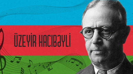 Исполнилось 137 лет со дня рождения выдающегося композитора Узеира Гаджибейли