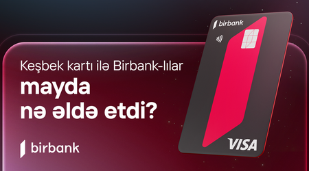 Birbank cardholders earned AZN 5.2 million cashback in May