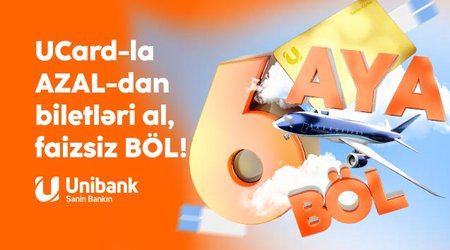 Unibank və AZAL-dan kampaniya: Təyyarə biletini al, 6 ayadək faizsiz ödə!