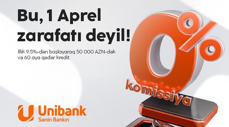 Unibankdan 1 aprel aksiyası: Komissiyasız kredit!