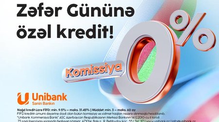 Unibankdan “Zəfər kampaniyası”: 0 % komissiyalı kredit!