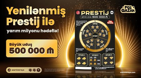 Yenilənmiş “Prestij” lotereyasında yarım milyon uduş sahibini gözləyir