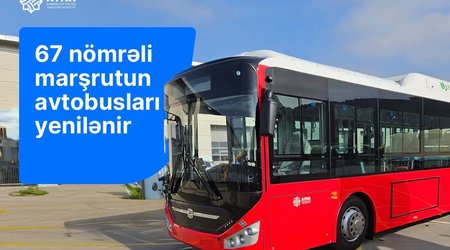 Bakıdakı 67 nömrəli marşrutun avtobusları yenilənir