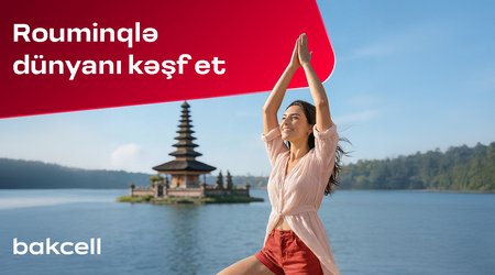 Discover the world during the Novruz holiday with Bakcell roaming!