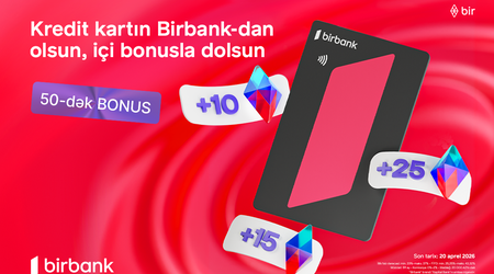 Birbank-ın “Qazandıran bahar” kampaniyası ilə əlavə bonuslar qazanın