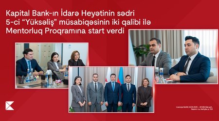 CEO of Kapital Bank launches Mentorship Program for two winners of the 5th “Yüksəliş” competition