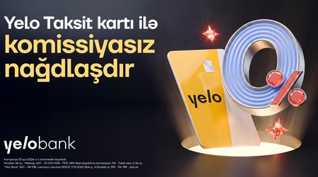 Yelo Taksit kartında komissiyasız nağdlaşdırma kampaniyası başladı!
