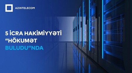 Beş icra hakimiyyəti İT sistemlərini "Hökumət buludu"na köçürüb