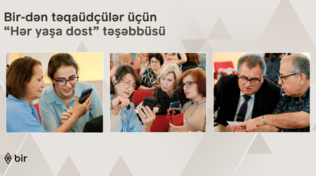 Bir-dən təqaüdçülər üçün “Hər yaşa dost” təşəbbüsü