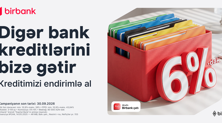 Kreditinizi Birbank-a gətirin 80 000 manatadək məbləği 6%-dək güzəştlə əldə edin