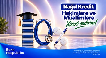 Bank Respublika müəllim və həkimlərə nağd kredit üzrə 10% endirim elan edir