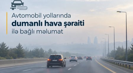 Yollarda görünüş məsafəsi 500-1000 metrədəkməhdudlaşacaq