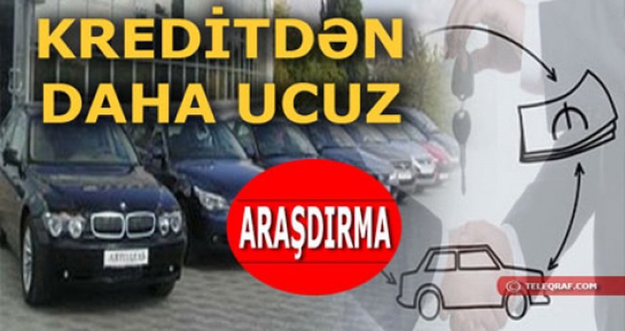 Lizinqlə avtomobil almaq sərfəlidirmi? - ARAŞDIRMA Lizinqlə avtomobil almaq sərfəlidirmi? - ARAŞDIRMA