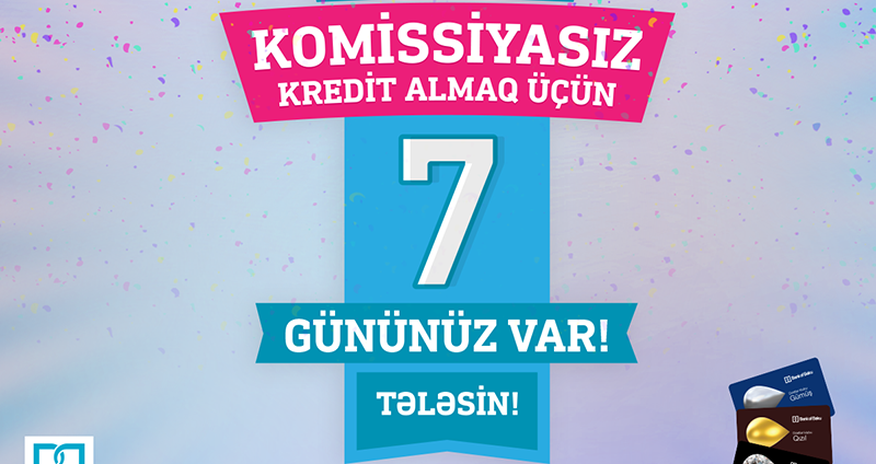 “Bank of Baku”-dan sadiq müştərilər üçün komissiyasız kredit “Bank of Baku”-dan sadiq müştərilər üçün komissiyasız kredit