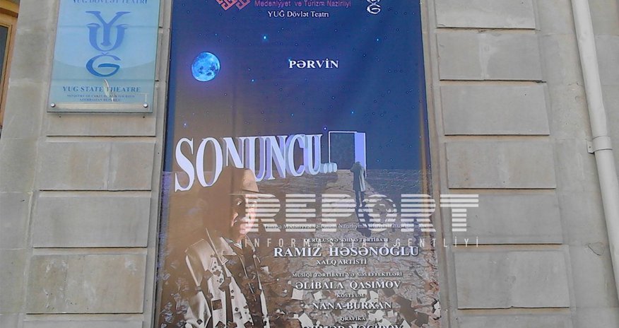 "Sonuncu" tamaşasının premyerası "Sonuncu" tamaşasının premyerası