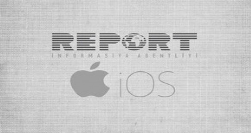 “Report”un "iOS" platforması üçün mobil əlavəsi istifadəyə verilib “Report”un "iOS" platforması üçün mobil əlavəsi istifadəyə verilib