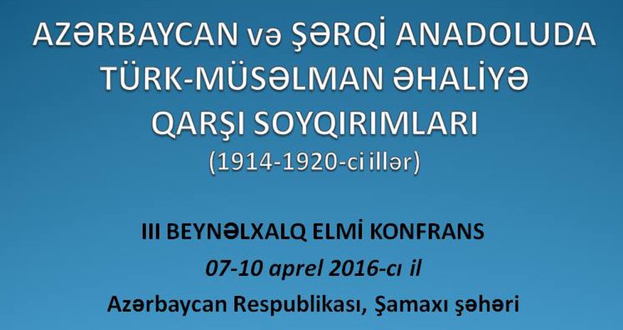 Şamaxıda beynəlxalq soyqırımları konfransı başlayır Şamaxıda beynəlxalq soyqırımları konfransı başlayır