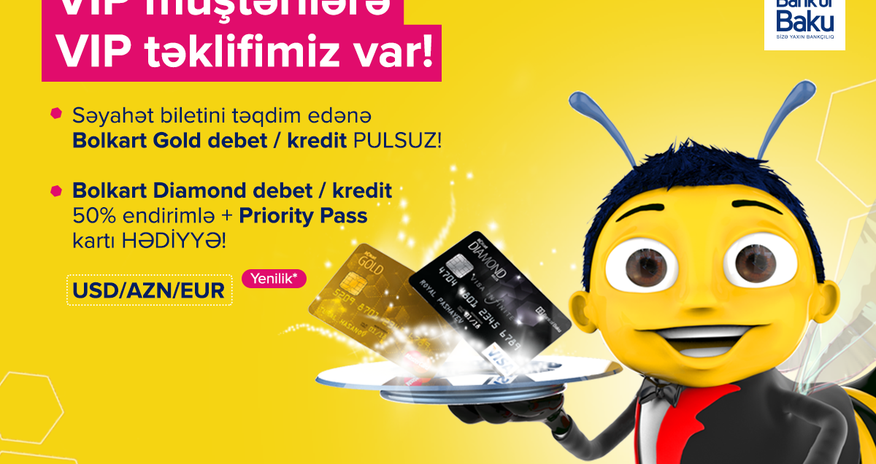Bank of Baku-dan “VIP müştərilərə VIP təklif”! Bank of Baku-dan “VIP müştərilərə VIP təklif”!