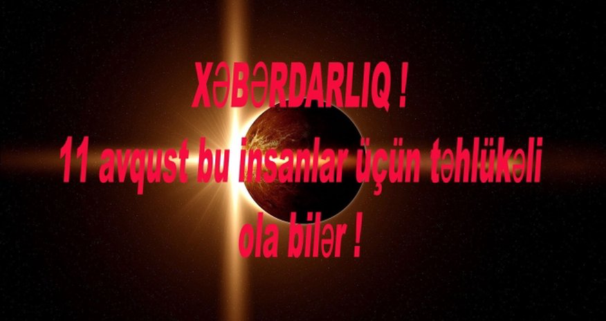 11 avqustda bu bürclərdən olan insanları təhlükə gözləyir – XƏBƏRDARLIQ – VİDEO 11 avqustda bu bürclərdən olan insanları təhlükə gözləyir – XƏBƏRDARLIQ – VİDEO