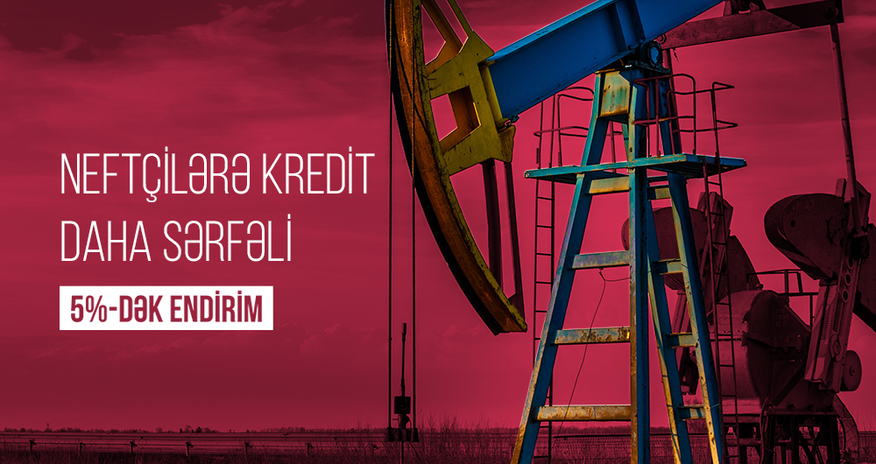 Kapital Bank-dan neftçilərə özəl təklif Kapital Bank-dan neftçilərə özəl təklif