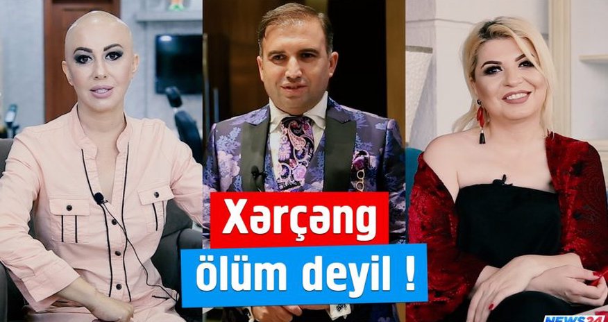 “Xərçəng ölüm deyil” – Xəstəliklə savaşan məşhurlar – Video “Xərçəng ölüm deyil” – Xəstəliklə savaşan məşhurlar – Video