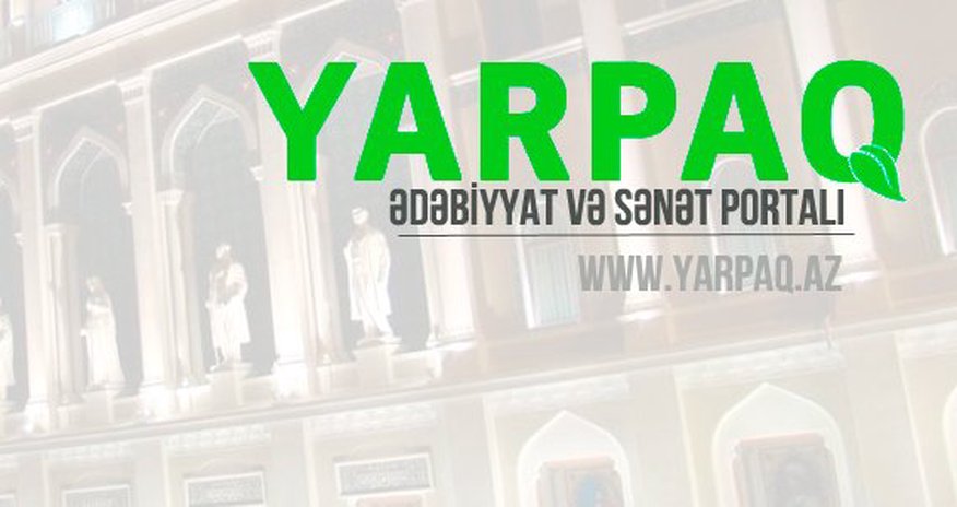 Yarpaq.Az - Ədəbiyyat və Sənət Portalı fəaliyyətə başladı Yarpaq.Az - Ədəbiyyat və Sənət Portalı fəaliyyətə başladı