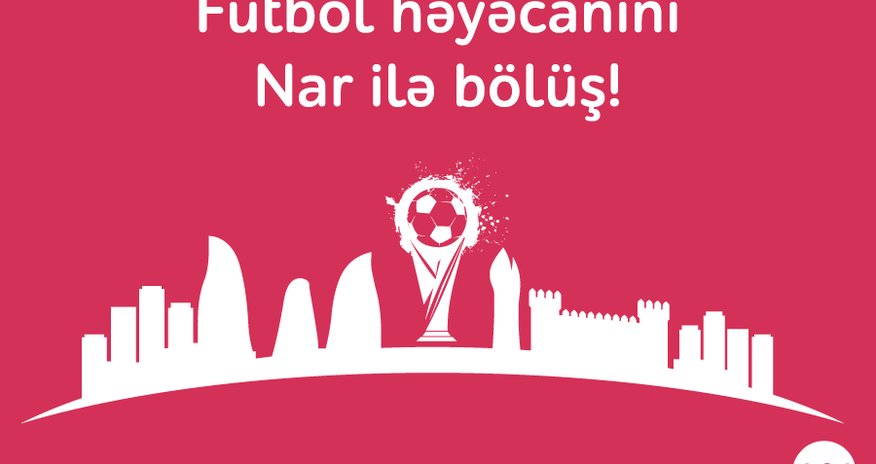“Nar”-dan futbol həvəskarları üçün möhtəşəm müsabiqə! “Nar”-dan futbol həvəskarları üçün möhtəşəm müsabiqə!