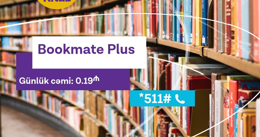 Azercell-in yeni “Bookmate plus” paketi ilə dünya ədəbiyyatı sizin smartfonunuzda! Azercell-in yeni “Bookmate plus” paketi ilə dünya ədəbiyyatı sizin smartfonunuzda!
