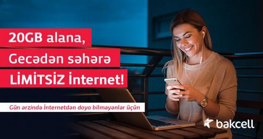 20 GB + Безлимитный Интернет ночью и утром от Bakcell 20 GB + Безлимитный Интернет ночью и утром от Bakcell