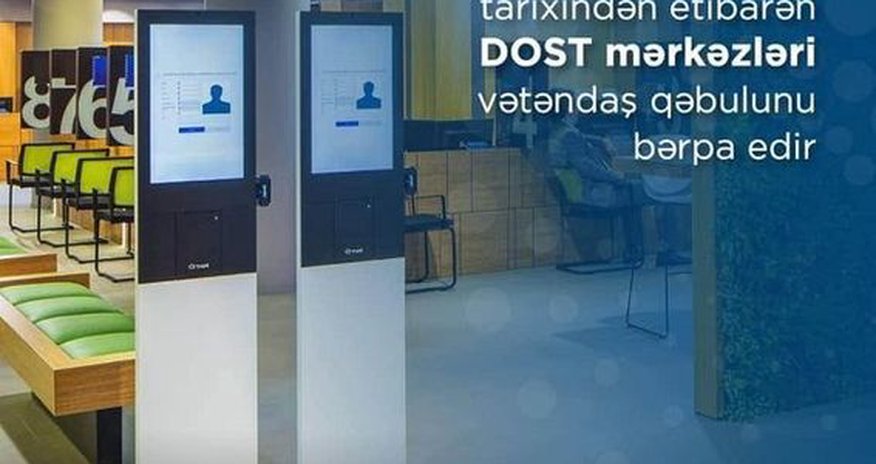 DOST mərkəzlərində vətəndaş qəbulu bərpa olunur DOST mərkəzlərində vətəndaş qəbulu bərpa olunur