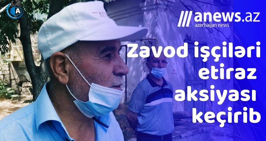Zavod işçiləri maaşlarını tələb edir- VIDEO Zavod işçiləri maaşlarını tələb edir- VIDEO