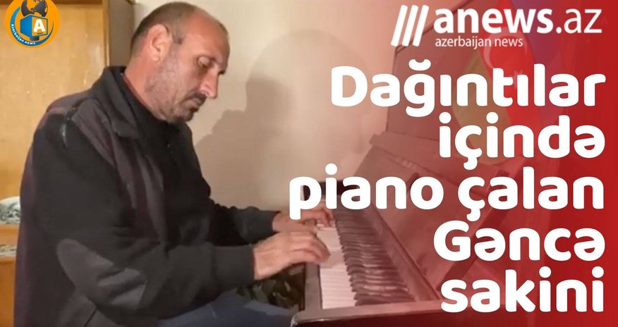Dağıntılar içində piano çalan Gəncə sakini- VIDEO Dağıntılar içində piano çalan Gəncə sakini- VIDEO