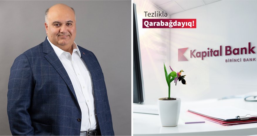 Kapital Bank-ın İdarə Heyətinin sədri Rövşən Allahverdiyev: “Hər zaman əmin idik ki, Şuşa, Laçın, Qubadlı, Ağdam, Füzuli və Cəbrayıl filiallarımız Qarabağa qayıdacaq” Kapital Bank-ın İdarə Heyətinin sədri Rövşən Allahverdiyev: “Hər zaman əmin idik ki, Şuşa, Laçın, Qubadlı, Ağdam, Füzuli və Cəbrayıl filiallarımız Qarabağa qayıdacaq”