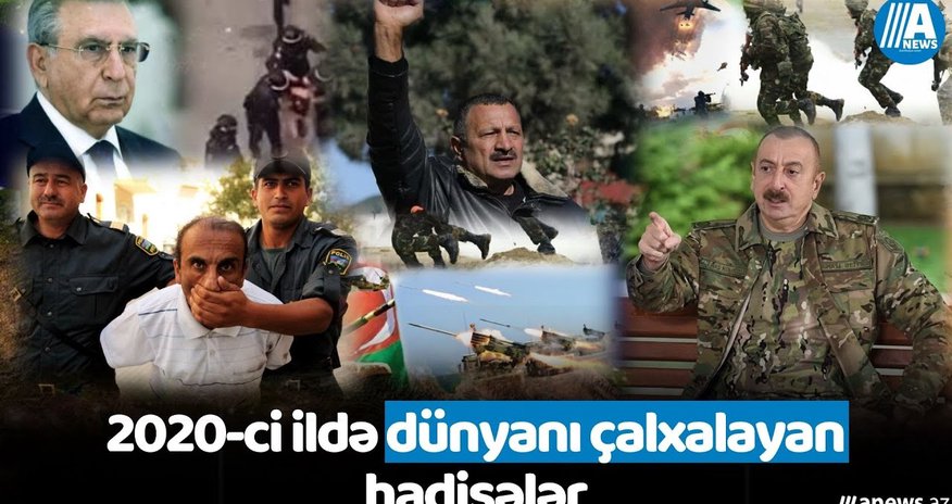 2020-ci ildə Azərbaycanda nələr baş verdi? - İLİN İCMALI 2020-ci ildə Azərbaycanda nələr baş verdi? - İLİN İCMALI