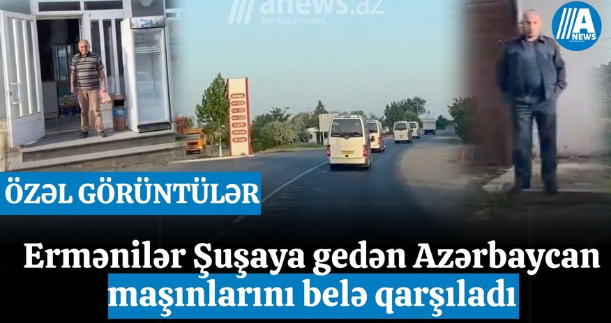 Ermənilər Şuşaya gedən Azərbaycan maşınlarını belə qarşıladı - ÖZƏL GÖRÜNTÜLƏR Ermənilər Şuşaya gedən Azərbaycan maşınlarını belə qarşıladı - ÖZƏL GÖRÜNTÜLƏR