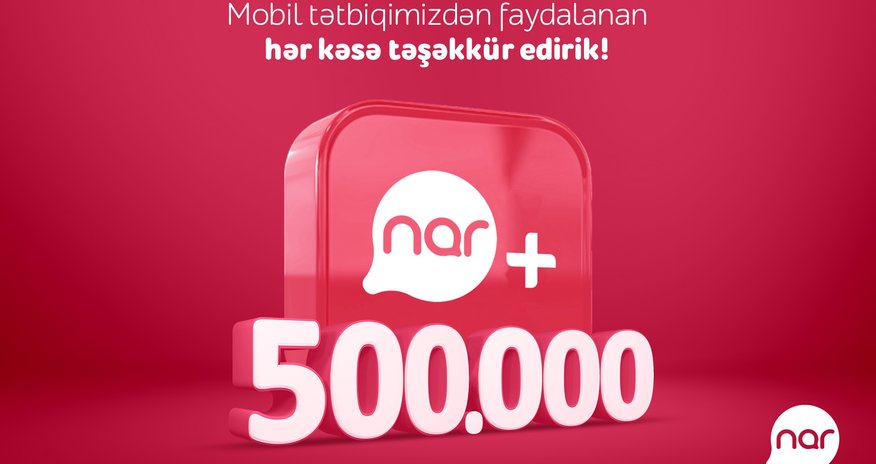 “Nar+” tətbiqinin yüklənmə sayı yarım milyonu ötdü! “Nar+” tətbiqinin yüklənmə sayı yarım milyonu ötdü!