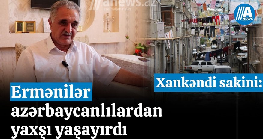 "Ermənilər azərbaycanlılardan yaxşı yaşayırdı" - Xankəndi sakini - VIDEO "Ermənilər azərbaycanlılardan yaxşı yaşayırdı" - Xankəndi sakini - VIDEO