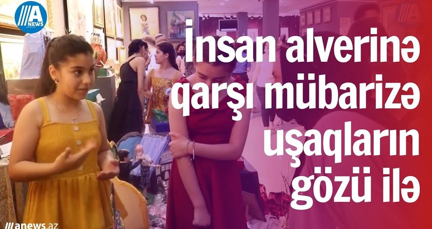 İnsan alverinə qarşı mübarizə uşaqların gözü ilə-VİDEO İnsan alverinə qarşı mübarizə uşaqların gözü ilə-VİDEO