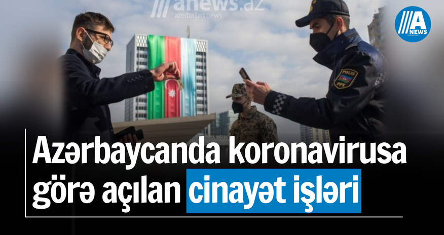 Karantin qaydalarını pozanlara qarşı açılan cinayət işlərinin sayı açıqlandı- RƏSMİ Karantin qaydalarını pozanlara qarşı açılan cinayət işlərinin sayı açıqlandı- RƏSMİ