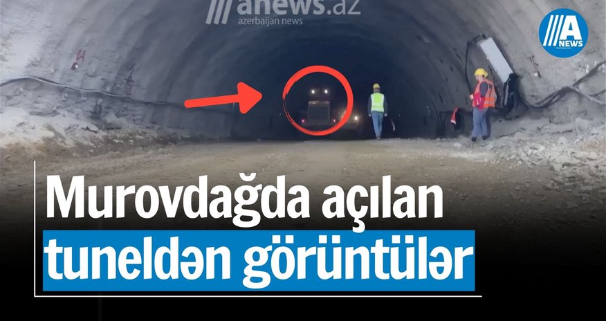 Murovdağda açılan tuneldən görüntülər - işlər belə gedir - VİDEO Murovdağda açılan tuneldən görüntülər - işlər belə gedir - VİDEO