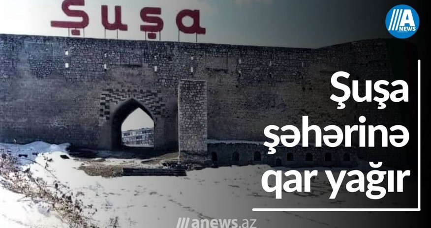 Şuşa şəhərinə qar yağır-VİDEO Şuşa şəhərinə qar yağır-VİDEO